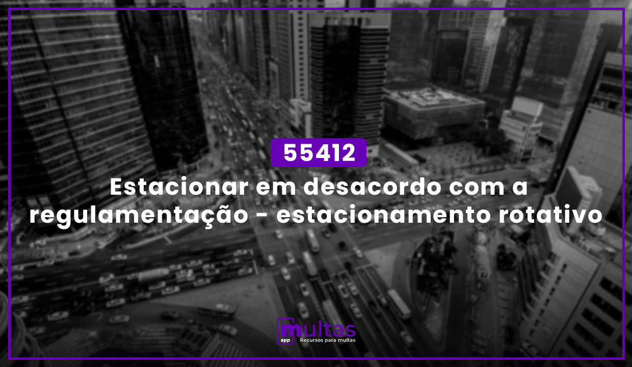 55412 - Estacionar em desacordo com a regulamentação - estacionamento ...